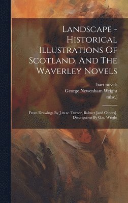 Landscape - Historical Illustrations Of Scotland, And The Waverley Novels 1