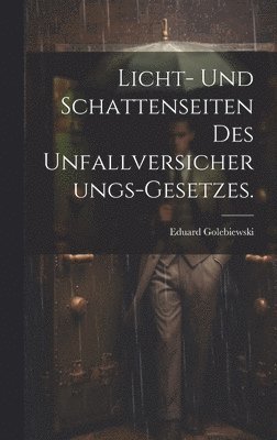 bokomslag Licht- und Schattenseiten des Unfallversicherungs-Gesetzes.