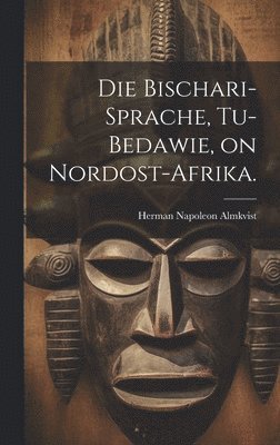 Herman Napoleon Almkvist - Bischari-Sprache, Tu-Bedawie, on Nordost-Afrika., Inbunden