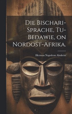 Die Bischari-Sprache, Tu-Bedawie, on Nordost-Afrika. 1