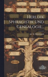 bokomslag Herldik Sphragistik Und Genealogie...