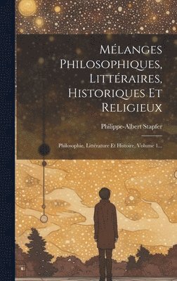 Philippe-Albert Stapfer - Mélanges Philosophiques, Littéraires, Historiques Et Religieux, Inbunden