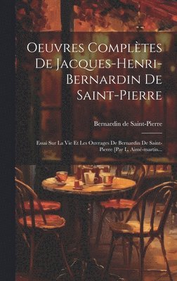 Bernardin De Saint-Pierre, Bernardin de Saint-Pierre - Oeuvres Complètes De Jacques-henri-bernardin De Saint-pierre, Inbunden