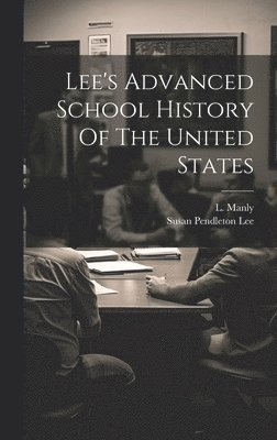 Lee's Advanced School History Of The United States 1
