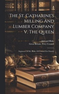bokomslag The St. Catharine's Milling And Lumber Company V. The Queen
