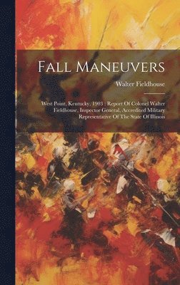 Walter Fieldhouse - Fall Maneuvers, Inbunden