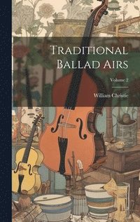 bokomslag Traditional Ballad Airs; Volume 2