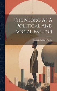 bokomslag The Negro As A Political And Social Factor