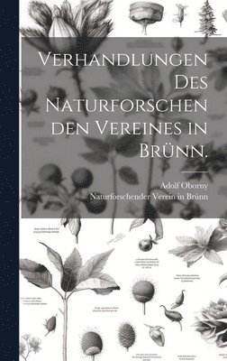 bokomslag Verhandlungen des naturforschenden Vereines in Brnn.