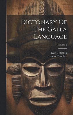 bokomslag Dictonary Of The Galla Language; Volume 2