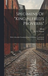 bokomslag Specimens Of &quot;king Alfred's Proverbs&quot;