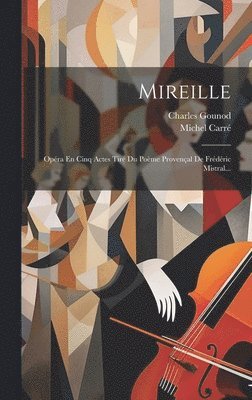 Michel Carré, Charles Gounod - Mireille, Inbunden