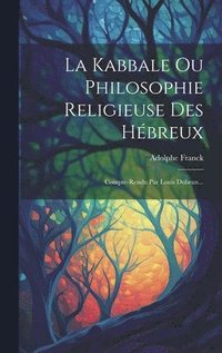 bokomslag La Kabbale Ou Philosophie Religieuse Des Hbreux