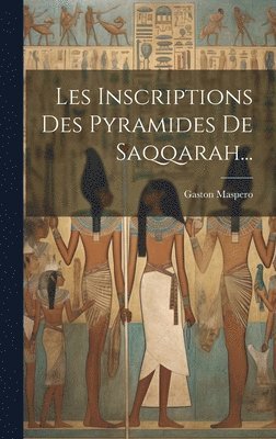 bokomslag Les Inscriptions Des Pyramides De Saqqarah...