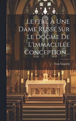 Lettre  Une Dame Russe Sur Le Dogme De L'immacule Conception... 1