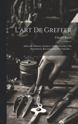 bokomslag L'art De Greffer