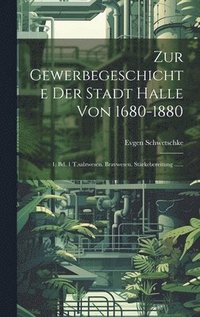 bokomslag Zur Gewerbegeschichte Der Stadt Halle Von 1680-1880