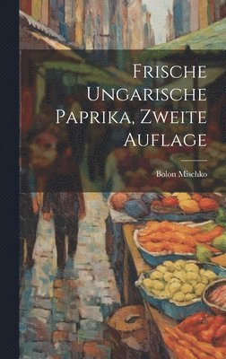 bokomslag Frische ungarische Paprika, Zweite Auflage