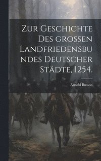 bokomslag Zur Geschichte des groen Landfriedensbundes deutscher Stdte, 1254.