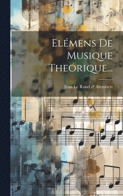 Jean Le Rond D' Alembert - Elémens De Musique Theorique..., Inbunden