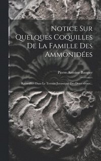 bokomslag Notice Sur Quelques Coquilles De La Famille Des Ammonides