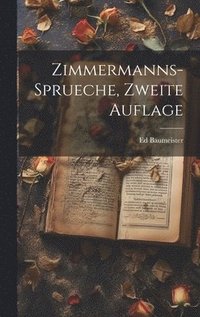 bokomslag Zimmermanns-Sprueche, zweite Auflage