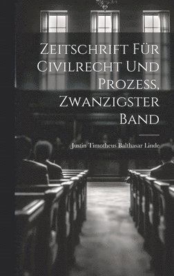 bokomslag Zeitschrift für Civilrecht und Prozess, Zwanzigster Band
