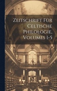 bokomslag Zeitschrift Für Celtische Philologie, Volumes 1-5