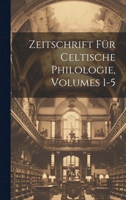 bokomslag Zeitschrift Fr Celtische Philologie, Volumes 1-5