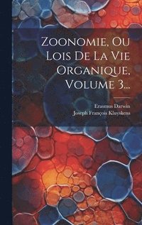 bokomslag Zoonomie, Ou Lois De La Vie Organique, Volume 3...