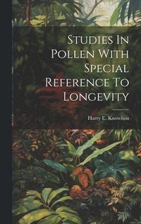 bokomslag Studies In Pollen With Special Reference To Longevity
