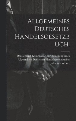 bokomslag Allgemeines deutsches Handelsgesetzbuch.