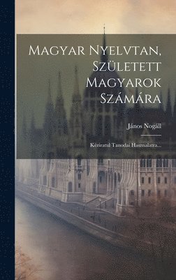 bokomslag Magyar Nyelvtan, Szletett Magyarok Szmra