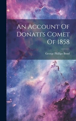 An Account Of Donati's Comet Of 1858 1