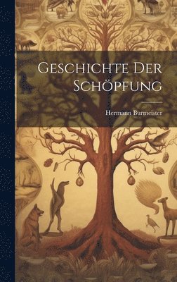 Hermann Burmeister - Geschichte der Schöpfung, Inbunden