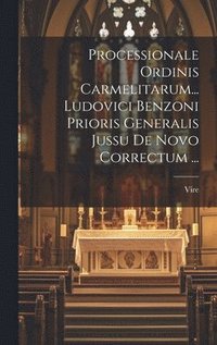 bokomslag Processionale Ordinis Carmelitarum... Ludovici Benzoni Prioris Generalis Jussu De Novo Correctum ...