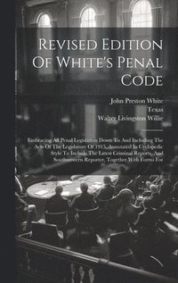 bokomslag Revised Edition Of White's Penal Code