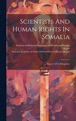 National Academy of Sciences (U S, Institute of Medicine (U S Committee - Scientists And Human Rights In Somalia, Inbunden