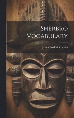 James Frederick Schön - Sherbro Vocabulary, Inbunden