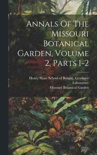 bokomslag Annals Of The Missouri Botanical Garden, Volume 2, Parts 1-2