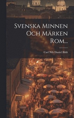bokomslag Svenska Minnen Och Märken Rom...