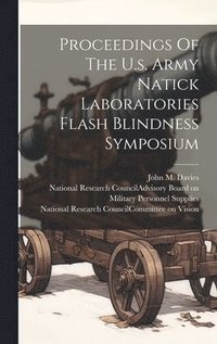 bokomslag Proceedings Of The U.s. Army Natick Laboratories Flash Blindness Symposium