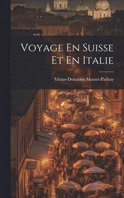 bokomslag Voyage En Suisse Et En Italie