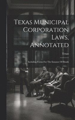 Texas Municipal Corporation Laws, Annotated 1