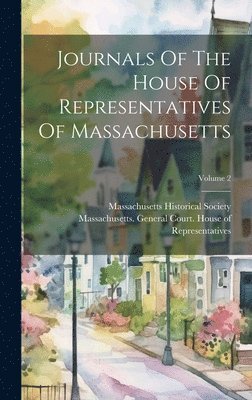 bokomslag Journals Of The House Of Representatives Of Massachusetts; Volume 2