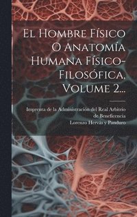 bokomslag El Hombre Fsico O Anatoma Humana Fsico-filosfica, Volume 2...
