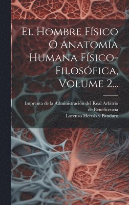 El Hombre Fsico O Anatoma Humana Fsico-filosfica, Volume 2... 1