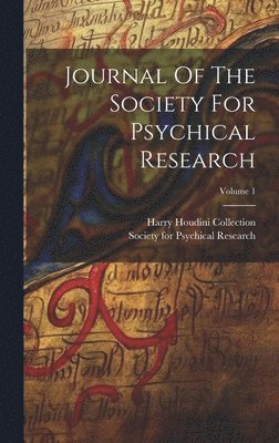 Society for Psychical Research (Great, Harry Houdini Collection (Library of Co - Journal Of The Society For Psychical Research; Volume 1, Inbunden