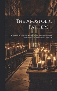 bokomslag The Apostolic Fathers ...
