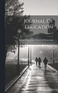 bokomslag Journal Of Education; Volume 73